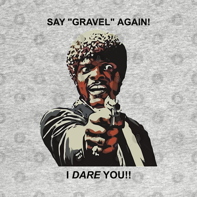 Say Gravel Again I Dare You Cycling by esskay1000